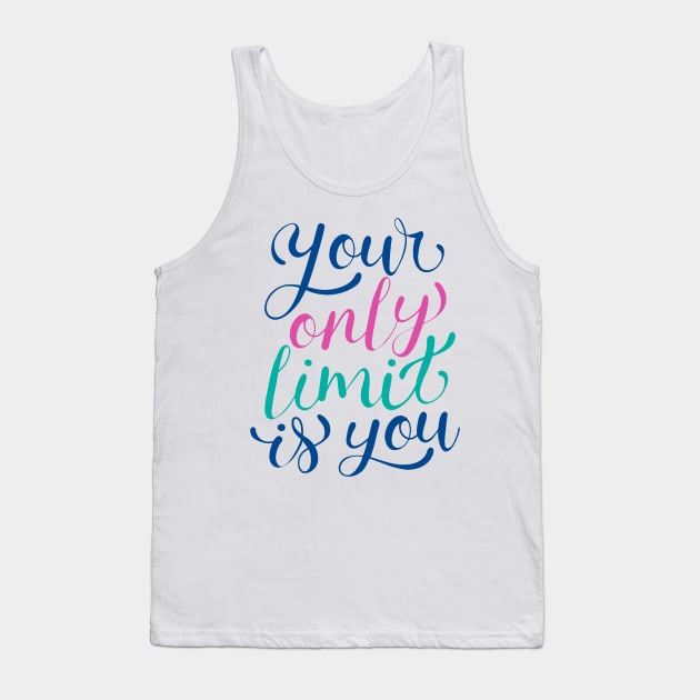 Your Only limit Is You Tank Top by Mako Design 